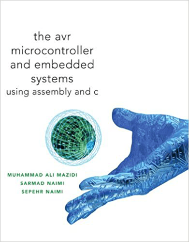 AVR Microcontroller and Embedded Systems Using Assembly and C