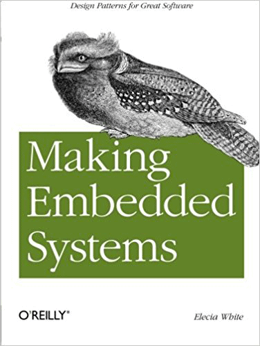 Making Embedded Systems by Elecia White
