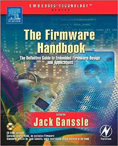 The Firmware Handbook (Embedded Technology) by Jack Ganssle